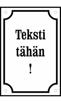 Tekstikyltti oma design emali 5:7 max 4 riviä á 6 merkkiä Tekstikyltti oma design emali 5:7 max 4 riviä á 6 merkkiä
