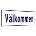 Emaljskylt Välkommen vit - blå 15 x 5 cm modell 1-5 Emaljskylt Välkommen vit - blå 15 x 5 cm modell 1-5
