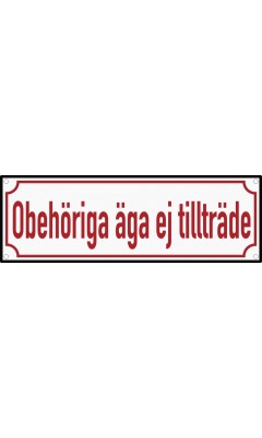 Emaljskylt Obehöriga äga ej tillträde vit - röd 30 x 10 cm modell 33-5 Emaljskylt Obehöriga äga ej tillträde vit - röd 30 x 10 cm modell 33-5