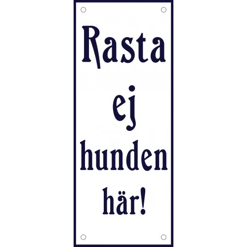 Emaljskylt Rasta ej hunden här! vit - blå 8 x 20 cm modell 47-5