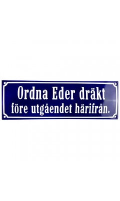 Emaljskylt Ordna Eder dräkt före utgåendet härifrån blå - vit 30 x 10 cm modell 41-5 Emaljskylt Ordna Eder dräkt före utgåendet härifrån blå - vit 30 x 10 cm modell 41-5