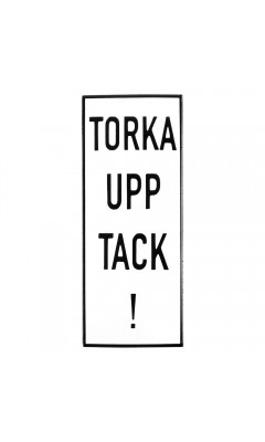 Emaljskylt TORKA UPP TACK! vit - svart 6 x 15 cm modell 20-5 Emaljskylt TORKA UPP TACK! vit - svart 6 x 15 cm modell 20-5