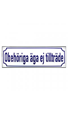Emaljskylt Obehöriga äga ej tillträde vit - blå 30 x 10 cm modell 38-5 Emaljskylt Obehöriga äga ej tillträde vit - blå 30 x 10 cm modell 38-5