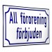 Emaljskylt All förorening förbjuden vit - blå 20 x 12 cm modell 38-5 Emaljskylt All förorening förbjuden vit - blå 20 x 12 cm modell 38-5