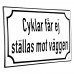 Emaljskylt Cyklar får ej ställas mot väggen vit - svart 20 x 12 cm modell 39-5