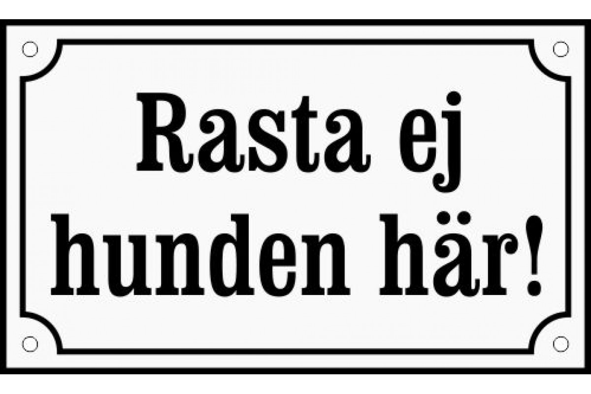 Emaljskylt Rasta ej hunden här! vit - svart 20 x 12 cm modell 10-5 Emaljskylt Rasta ej hunden här! vit - svart 20 x 12 cm modell 10-5