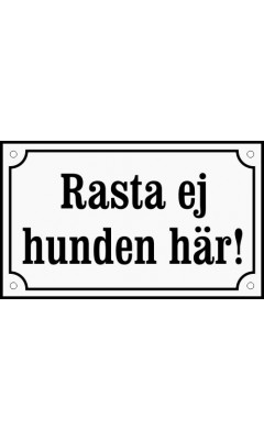 Emaljskylt Rasta ej hunden här! vit - svart 20 x 12 cm modell 10-5 Emaljskylt Rasta ej hunden här! vit - svart 20 x 12 cm modell 10-5