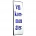 Emaljskylt Välkommen åter vit - blå 8 x 20 cm modell 3-5