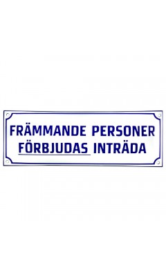Emaljskylt FRÄMMANDE PERSONER FÖRBJUDAS INTRÄDA vit - blå 40 x 14 cm modell X-5