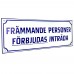 Emaljskylt FRÄMMANDE PERSONER FÖRBJUDAS INTRÄDA vit - blå 40 x 14 cm modell X-5