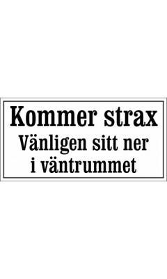 Receptionsskylt i emalj Kommer strax Vänligen sitt ner i väntrummet vit - svart 24 x 12 cm modell 46-5 Receptionsskylt i emalj Kommer strax Vänligen sitt ner i väntrummet vit - svart 24 x 12 cm modell 46-5